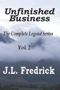 bokomslag Unfinished Business: The Complete Legend Series Vol. 2