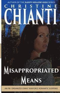 Misappropriated Means: An Organized Crime Taskforce Romatic Suspense 1