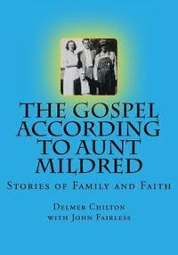 bokomslag The Gospel According to Aunt Mildred: Stories of Family and Faith