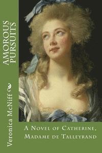 bokomslag Amorous Pursuits: A novel ofCatherine, Madame de Talleyrand