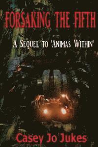 bokomslag Forsaking The Fifth: The sequel to 'Animas Within'