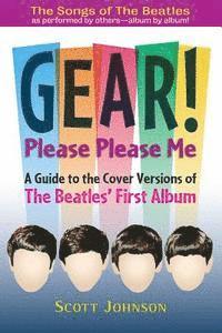 bokomslag GEAR! Please Please Me: A Guide to the Cover Versions of The Beatles' First Album