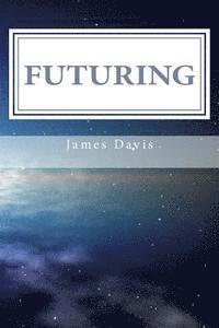 Futuring: 11 Steps to Purposeful Planning