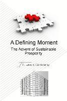 bokomslag A Defining Moment: The Advent of Sustainable Prosperity
