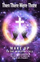 James Edwards, Delores Edwards, Donita Edwards - Then There Were Three: Wake Up to the Ministry Call, Häftad