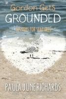 Paula June Richards - Gordon Gets Grounded: Lessons For Seagulls, Häftad