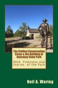 bokomslag Civilian Conservation Corps & the Building of Guernsey State Park