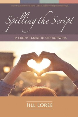Spilling the Script: A Concise Guide to Self-Knowing 1