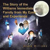 The Story of the Williams Immediate Family from My Eyes and Experiance: The Good and Bad Times of the Williams Family 1