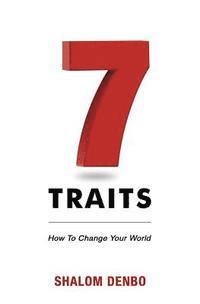 7 Traits: How to change your world 1