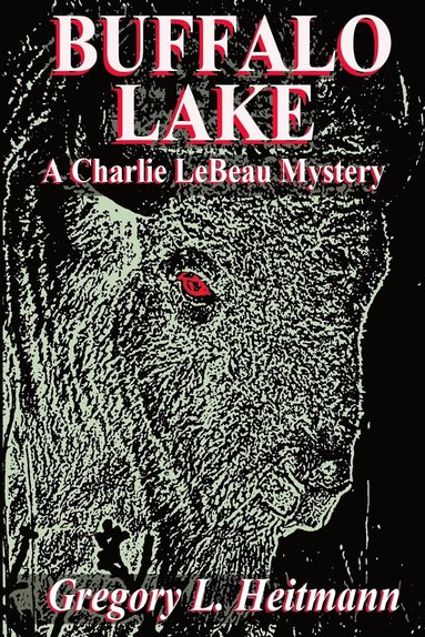 Gregory L Heitmann - Buffalo Lake - A Charlie LeBeau Mystery, Häftad