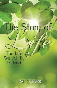 The Story of Life: The Life We All Try to Find 1