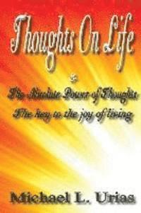 Thoughts on Life And the Absolute Power of Thought 1