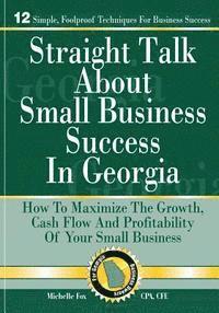 Michelle Fox - Straight Talk About Small Business Success in Georgia: How To Maximize The Growth, Cash Flow and Profitability of Your Small Business, Häftad