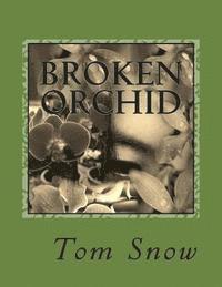 Tom Snow - Broken Orchid, Häftad