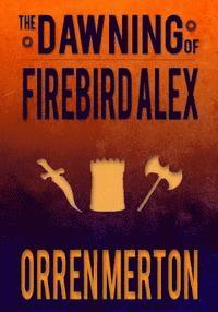 bokomslag The Dawning of Firebird Alex