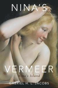 Gabriel H. L. Jacobs - Nina's Vermeer: Nina's Island, Häftad