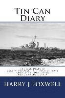 bokomslag Tin Can Diary: The Diary of Earl W Foxwell, Jr.'s tour of duty aboard the Destroyer USS Edwards DD-619