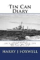 Tin Can Diary: The Diary of Earl W Foxwell, Jr.'s tour of duty aboard the Destroyer USS Edwards DD-619