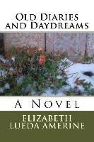 Elizabeth Lueda Amerine - Old Diaries and Daydreams, Häftad