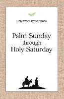 bokomslag Holy Week Prayer Book: Palm Sunday through Holy Saturday