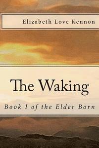 bokomslag The Waking: Book 1 of the Elder Born