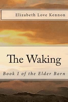 The Waking: Book 1 of the Elder Born 1