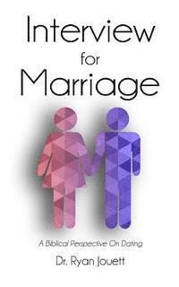 bokomslag Interview for Marriage: A Biblical Perspective on Dating