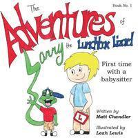 bokomslag The Adventures of Larry the Lunchbox Lizard: First time with a babysitter