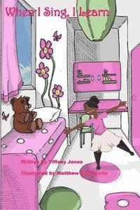 Tiffany Danielle Jones - When I Sing, I Learn, Häftad