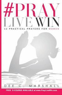 bokomslag #PrayLiveWin: 52 Practical Prayers for Women