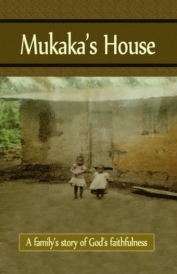 Amy Collins, Brandy Collins - Mukaka's House: A family's story of God's faithfulness, Häftad