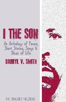 bokomslag I The Son: An Anthology of Poems, Short Stories, Songs and Slices of Life