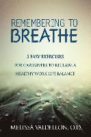 bokomslag Remembering to Breathe: 5 Easy Exercises for Caregivers to Reclaim a Healthy Work-Life Balance