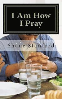 bokomslag I Am How I Pray: The Little Book for Praying Like Jesus