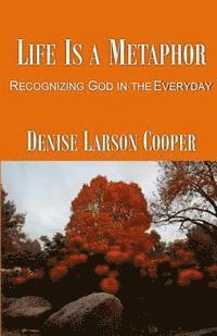 Life Is a Metaphor: Recognizing God in the Everyday