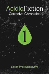 bokomslag Acidic Fiction #1: Corrosive Chronicles