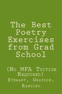 The Best Poetry Exercises from Grad School: (No MFA Tuition Necessary) 1