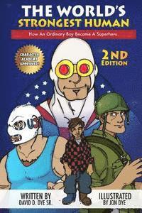 The World's Strongest Human: The True Story of How an Ordinary Boy Became a Superhero