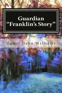 Guardian: "Franklin's Story" Volume 1