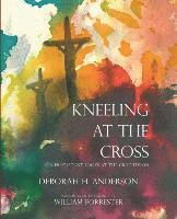 bokomslag Kneeling at the Cross: A Protestant Looks at the Crucifixion