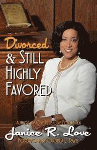 Janice R. Love - Divorced and Still Highly Favored, Häftad