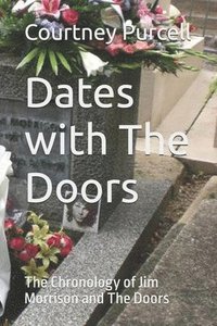 bokomslag Dates with The Doors: The Chronology of Jim Morrison and The Doors