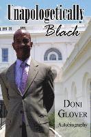 bokomslag Unapologetically Black: Doni Glover Autobiography
