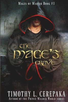Timothy L. Cerepaka - The Mage's Grave: Mages of Martir Book #1, Häftad