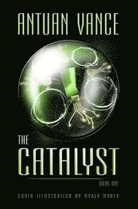 bokomslag The Catalyst: The Catalyst Series (Book One)