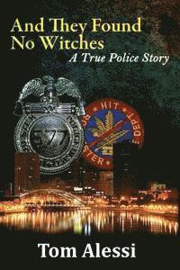 Tom Alessi - And They Found No Witches: A True Police Story, Häftad