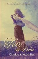 Carolina P. McMullen - Tea de Leon: Book 2 of the Not Here To Stay Series, Häftad