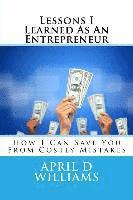 bokomslag Lessons I Learned As An Entrepreneur: How I Can Save You From Costly Mistakes