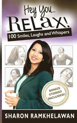 Hey You... Relax!: 100 Smiles, Laughs and Whispers 1